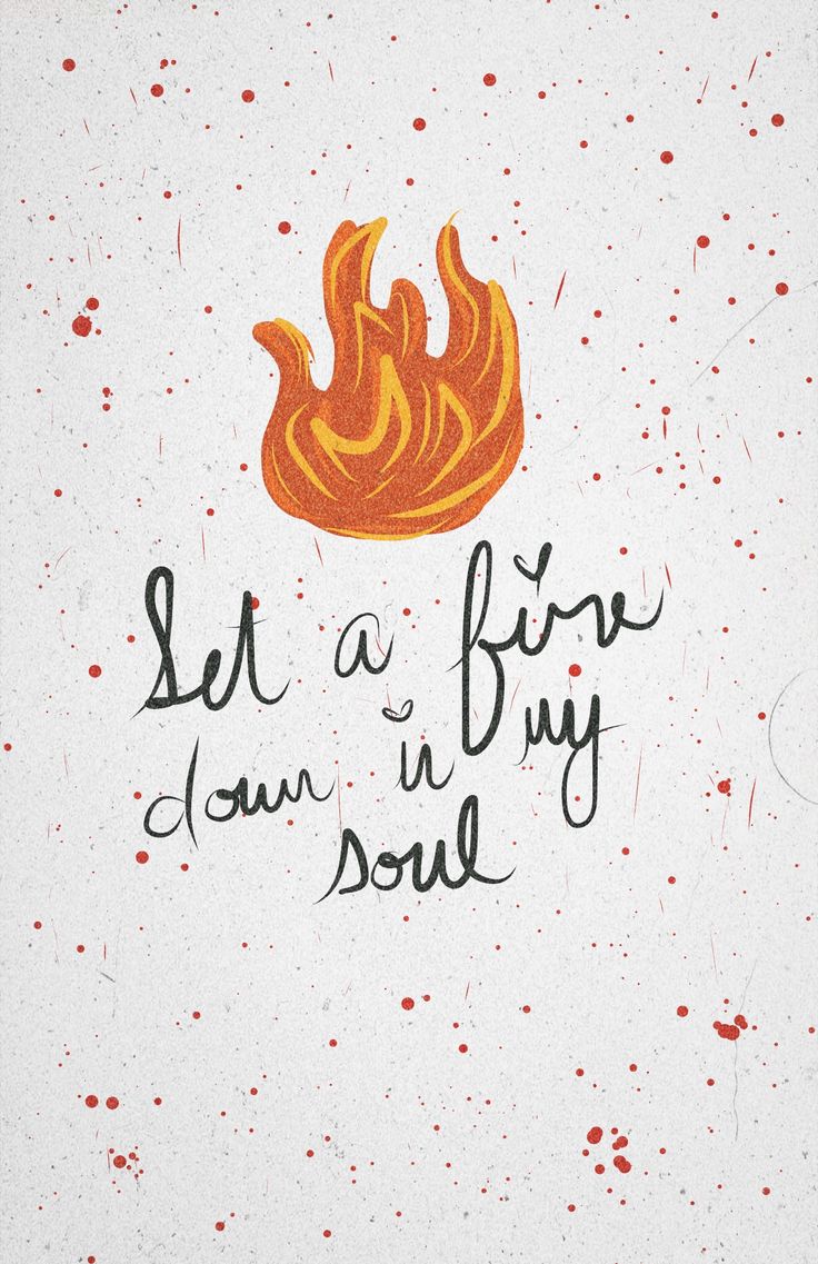 a piece of paper with writing on it that says let a flame down in my soul