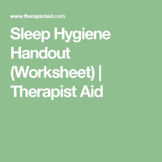 Sleep Hygiene Handout (Worksheet) | Therapist Aid Sleep Hygiene Worksheet, Hygiene Worksheet, Therapist Aid Worksheets, Child Therapy Activities, My Strengths, Mental Health Assessment, Sleep Hygiene, Sleep Therapy, Sleep Medicine