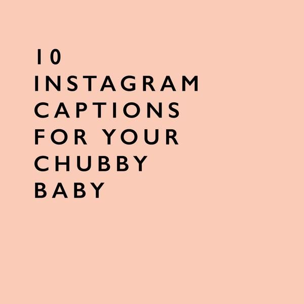 the words 10 instagram captions for your chubby baby on a pink background