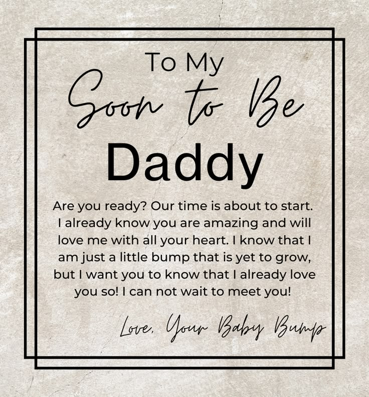 a poem written in black and white with the words, to my soon to be daddy