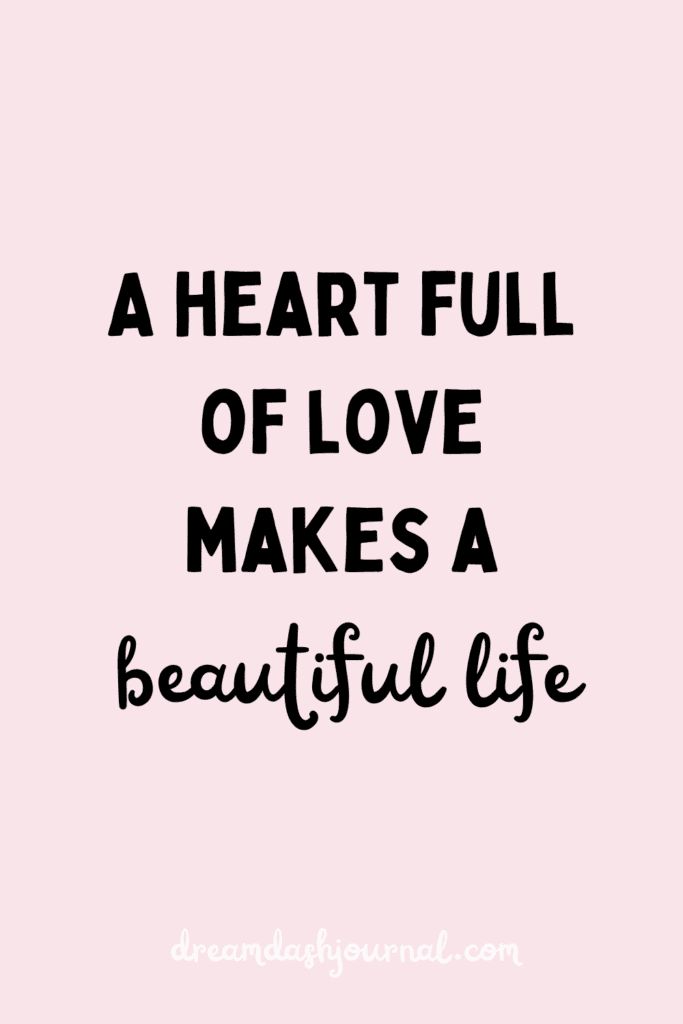 a quote that says, a heart full of love makes a beautiful life on pink background