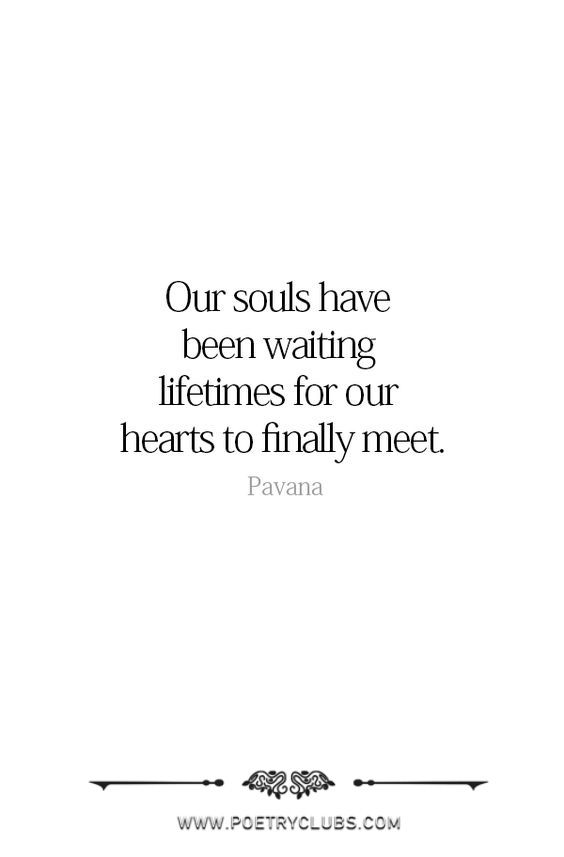 a quote that says, our soul have been waiting for the heart to finally meet