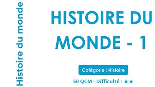 Histoire du MONDE - 1 - 50 QCM - Difficulté : ★★