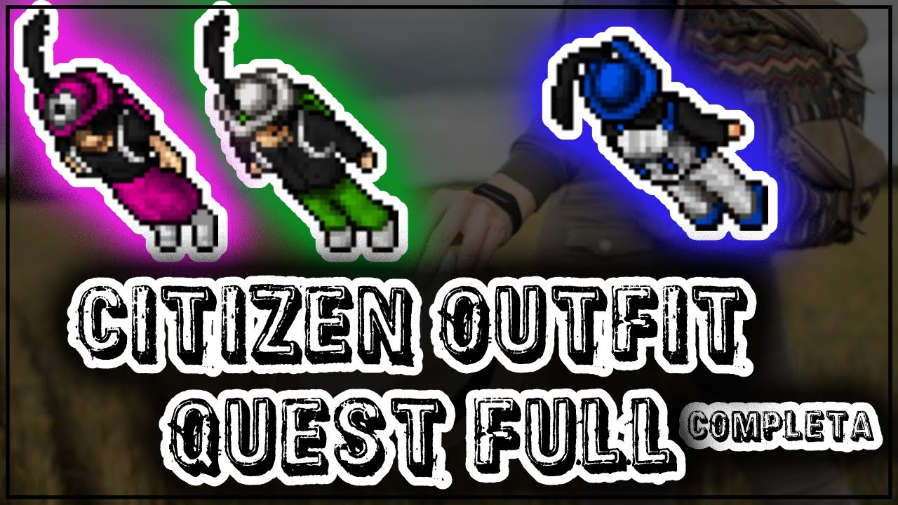 TIBIA] Citizen Outfit Quest Full (Coletando todos Itens) Addon 1 e 2  Completo - YouTube