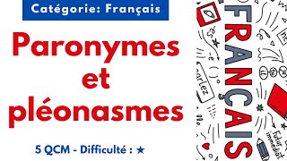 Paronymes et pléonasmes - 5 QCM - Difficulté : ★