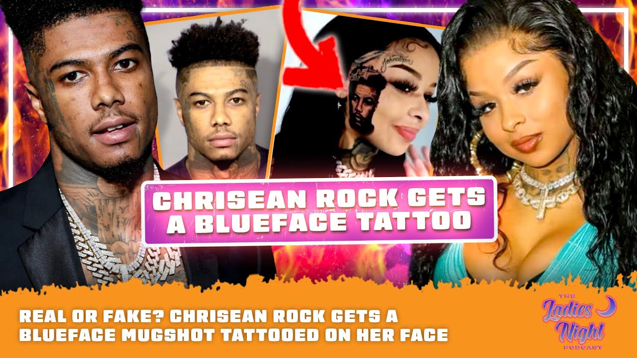 Real or Fake? Chrisean Rock Gets A Blueface Mugshot Tattooed On Her ...