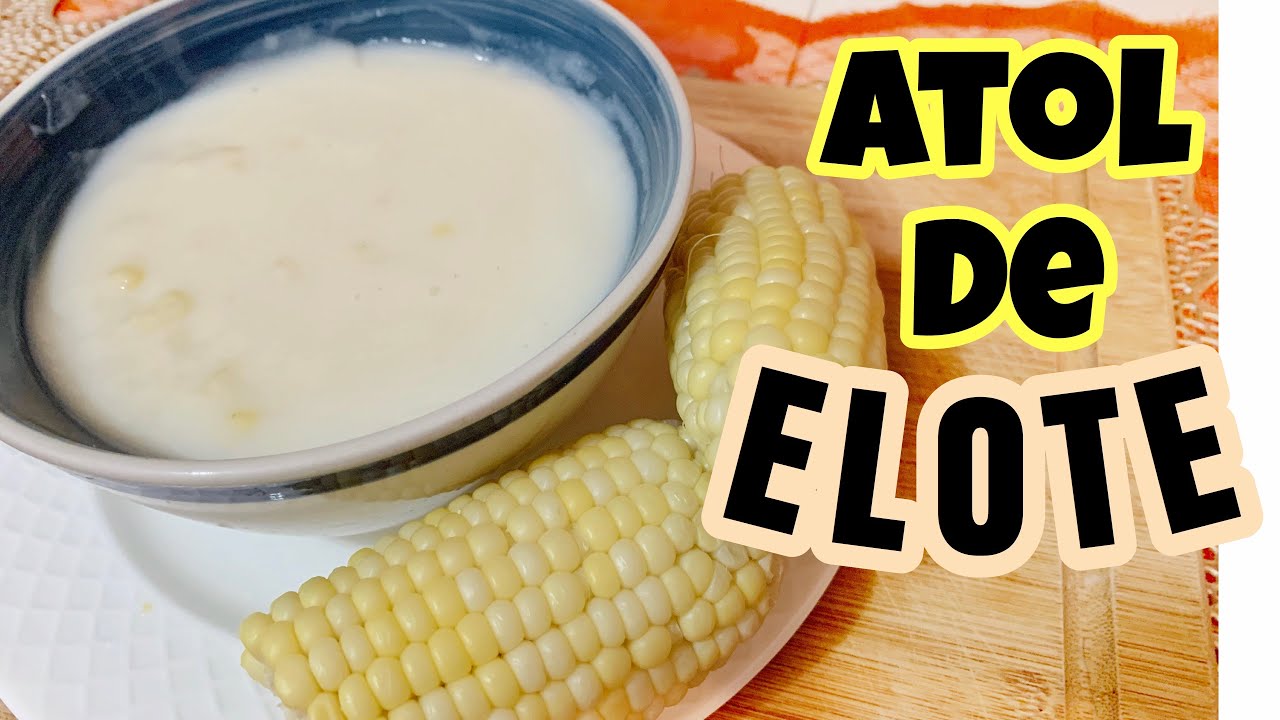 ATOL DE ELOTE -con el secreto para que no se les corte nunca- - YouTube