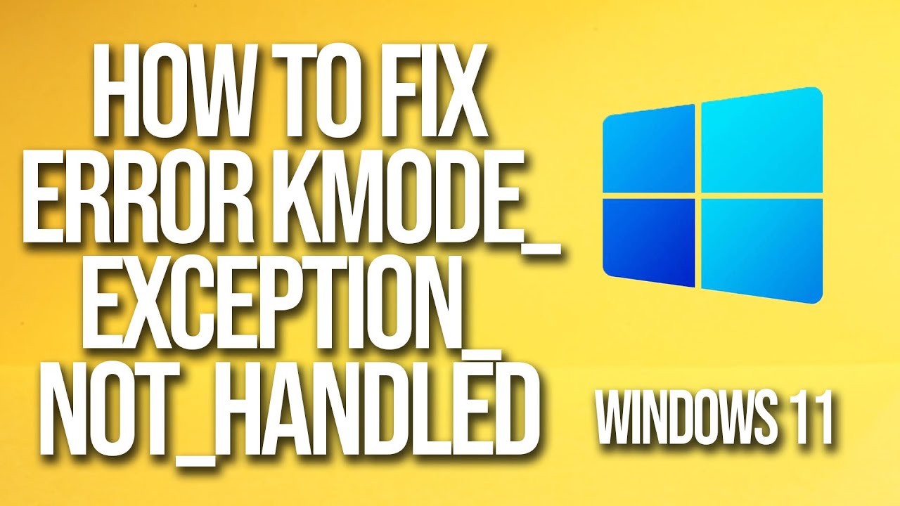 How To Fix Windows 11 Error Kmode_exception_not_handled