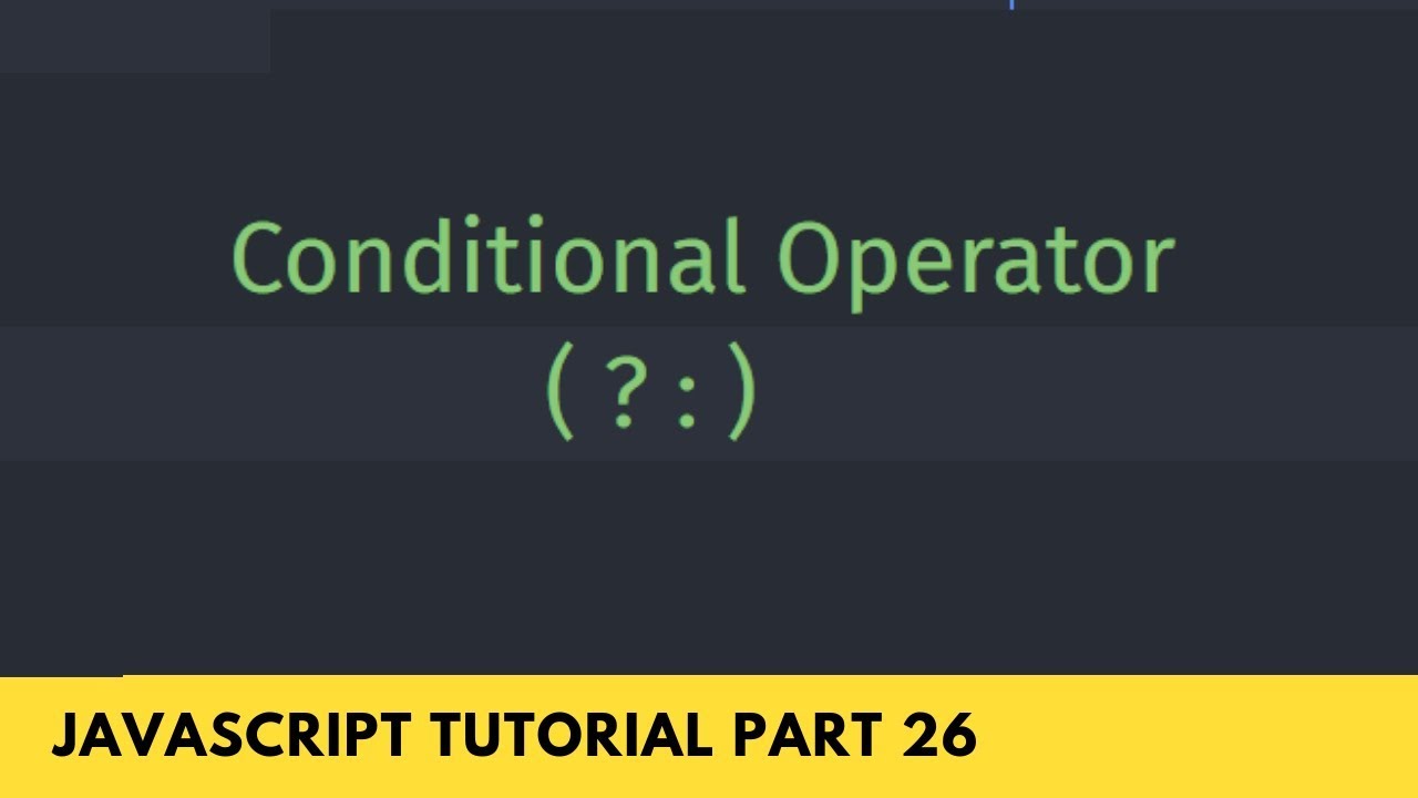 Conditional If And Else Shorthand Operator - Javascript Tutorial Part - 26  - Youtube