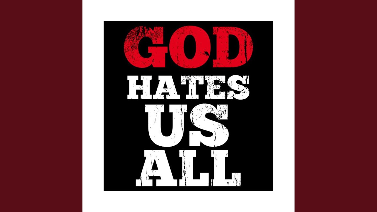 God Hates Us All - YouTube