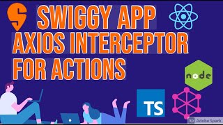 Creating Axios API Interceptor Service with Thunk Actions #44