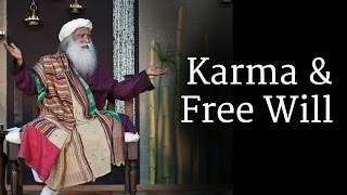 Sadhguru on Karma and Free Will