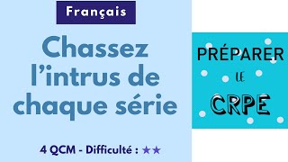 Chassez l’intrus de chaque série - 4 QCM - Difficulté : ★★