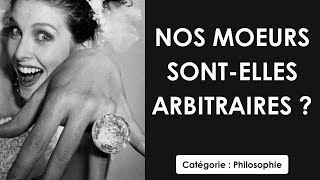 Philosophie: Nos moeurs sont-elles arbitraires ? (dissertation)