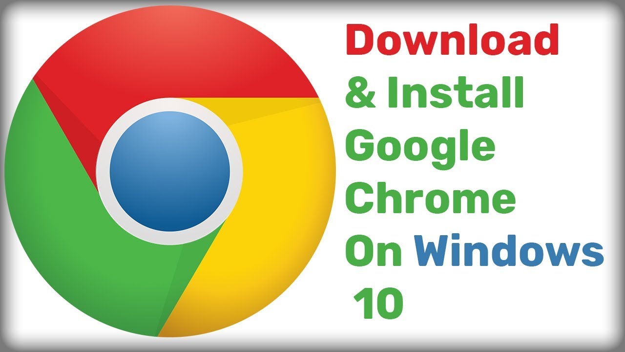 Google chrome installer for windows 10 - plepaper