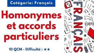 Homonymes et accords particuliers - Catégorie: Français - 10 QCM - Difficulté : ★★