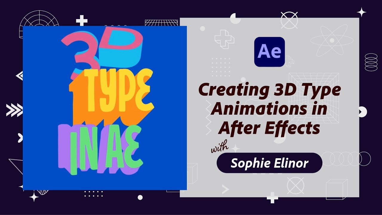 Creating 3D Type Animations in After Effects with Sophie Elinor
