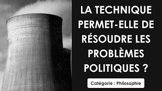 Philosophie: La technique permet elle de résoudre les problèmes politiques ? (dissertation)