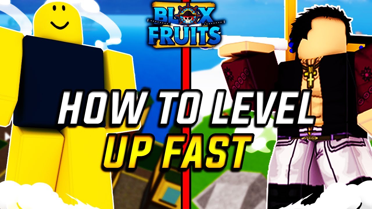 How to lvl up fast blox fruits