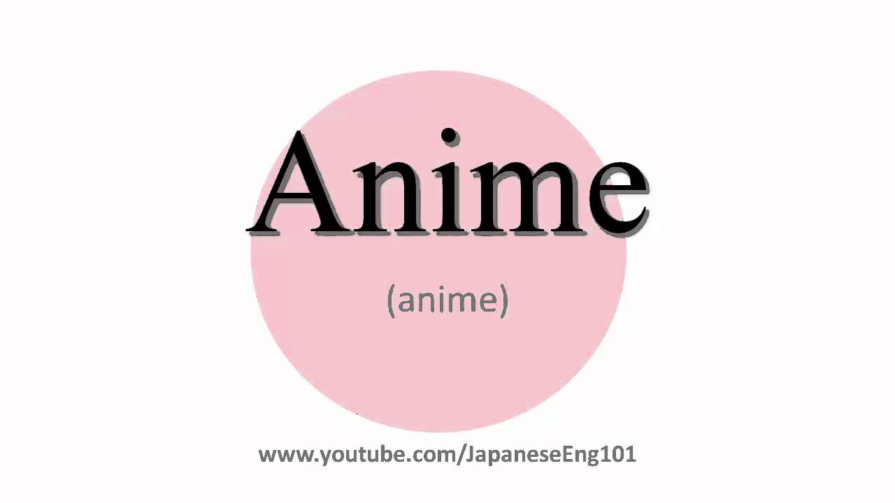 Featured image of post Anime Pronunciation Simply select a language and press on the speaker button to listen to the pronunciation of the word