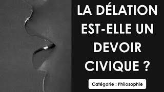 Philosophie: La délation est-elle un devoir civique ? (dissertation)