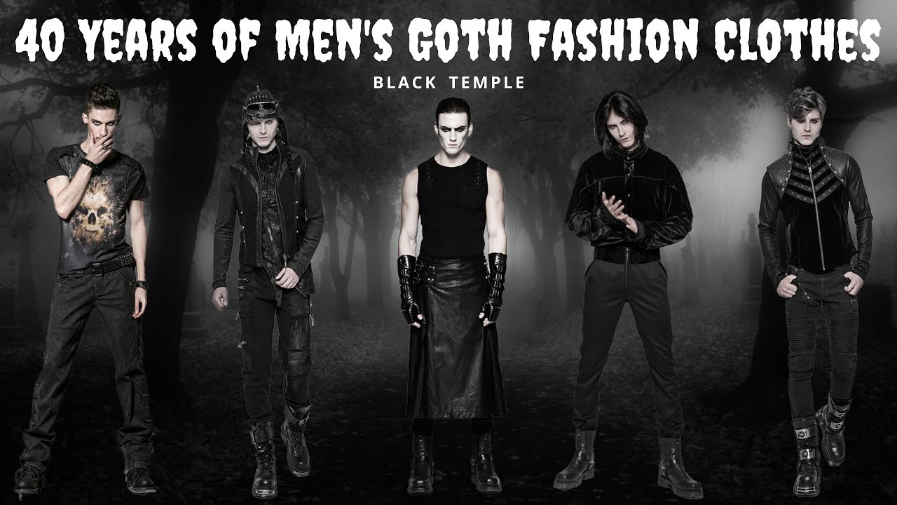 40 Years of Men's Gothic Style Fashion Outfits - Black Temple - YouTube