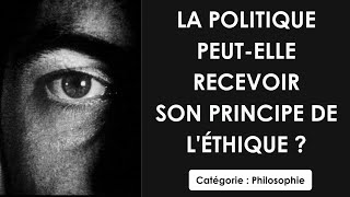 Philosophie: La politique peut-elle recevoir son principe de l'éthique ? (dissertation)