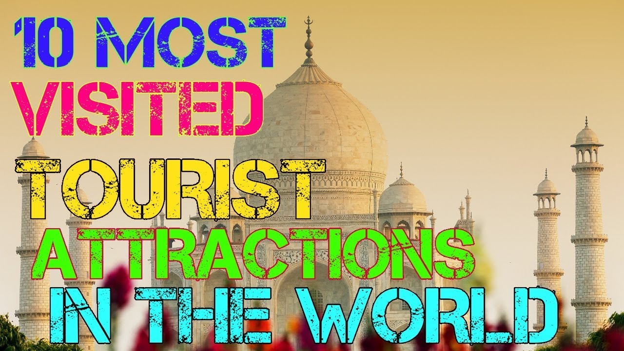 Top 10 Worlds Most Visited Tourist Attractions Around - vrogue.co