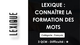 Lexique : Connaître la formation des mots - Catégorie : Français - 3 QCM - Difficulté : ★