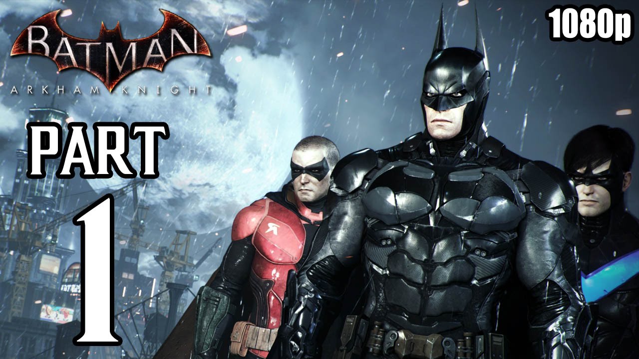 Batman: Arkham Knight - Walkthrough PART 1 (PS4) Gameplay No Commentary  [1080p] TRUE-HD QUALITY - YouTube