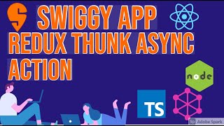 Swiggy Clone Managing Redux Async Actions #43