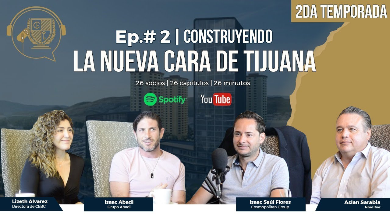 Isaac Abadi, Isaac Saúl, Aslan Sarabia | Construyendo la nueva cara de  Tijuana, Episodio #2 - YouTube