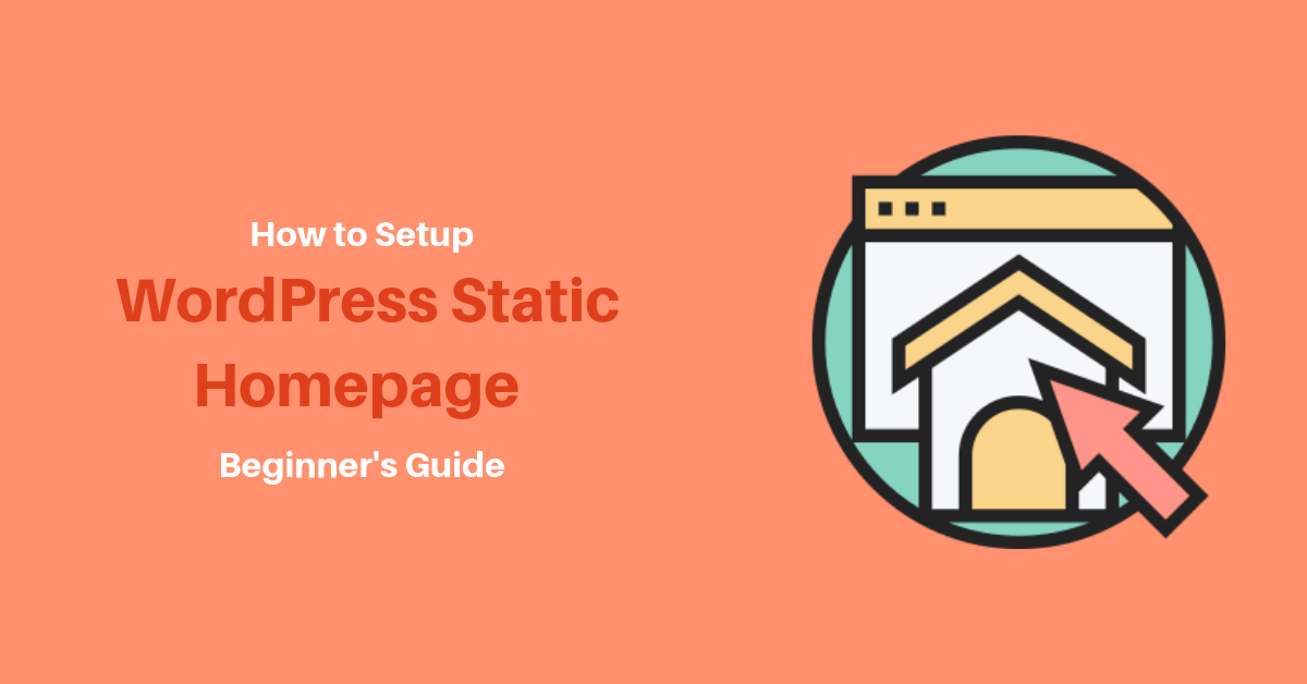 Why and How to Setup WordPress Static Homepage – Beginner’s Guide 2024