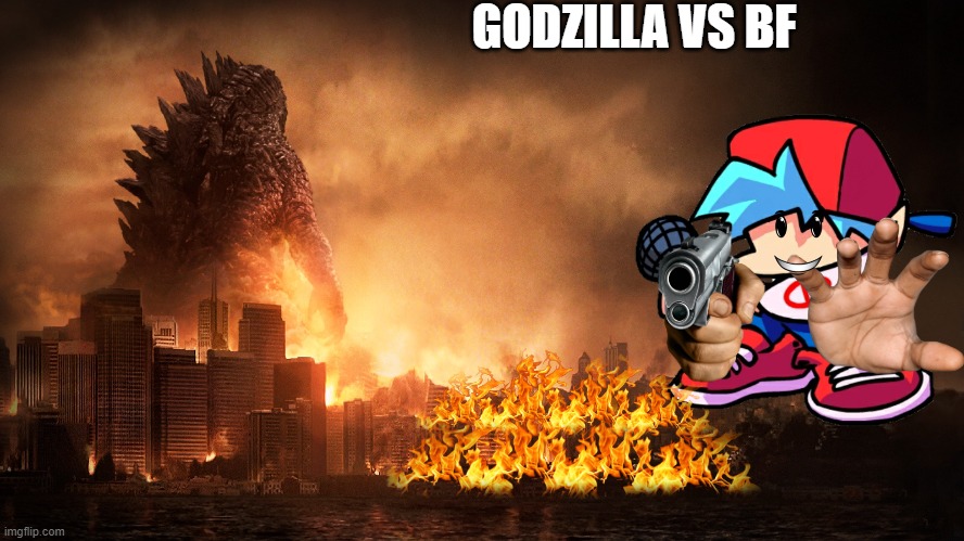 godzilla vs bf 2023 (joke) Imgflip