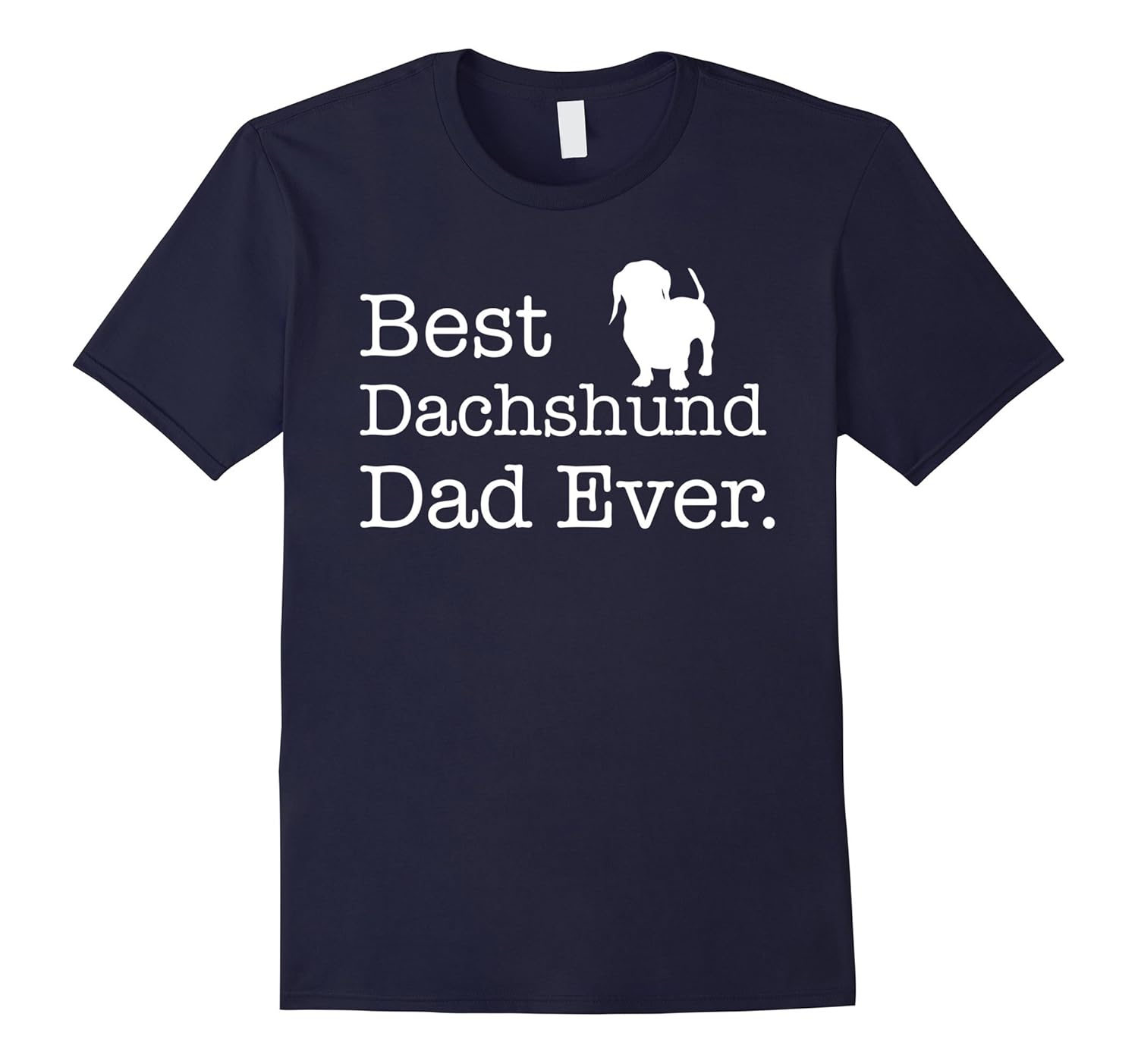 Best Dachshund Dad Ever T shirt Pet Kitten Animal Parenting-CL