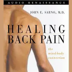 Healing Back Pain: The Mind-Body Connection Audibook, by John E. Sarno