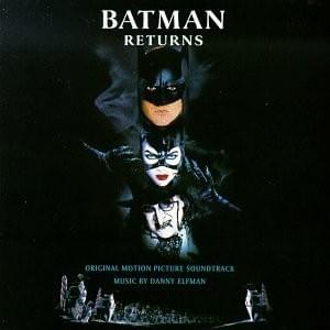 Danny Elfman - Batman Returns: Original Motion Picture Score Lyrics and  Tracklist | Genius