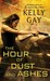 The Hour of Dust and Ashes (Charlie Madigan, #3) by Kelly Gay