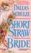 Short Straw Bride by Dallas Schulze