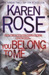 You Belong to Me (Romantic Suspense, #12) by Karen Rose