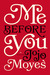 Me Before You (Me Before You, #1) by Jojo Moyes