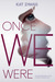 Once We Were (The Hybrid Chronicles, #2) by Kat Zhang