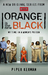 Orange Is the new black My time in a women's prison by Piper Kerman