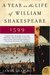 A Year in the Life of William Shakespeare 1599 by James Shapiro