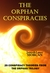 The Orphan Conspiracies 29 Conspiracy Theories from The Orphan Trilogy by James Morcan