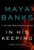 In His Keeping (Slow Burn, #2) by Maya Banks