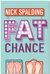 Fat Chance by Nick Spalding