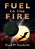 Fuel to the Fire (Fuel to the Fire, #1) by David M. Staniforth