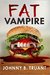 Fat Vampire (Fat Vampire, #1) by Johnny B. Truant