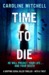 Time to Die by Caroline Mitchell